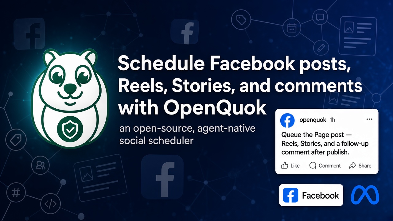 Schedule Facebook Page posts, Reels, Stories, and comments with OpenQuok